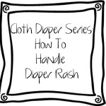 Cloth Diaper Series: What About Diaper Rash?